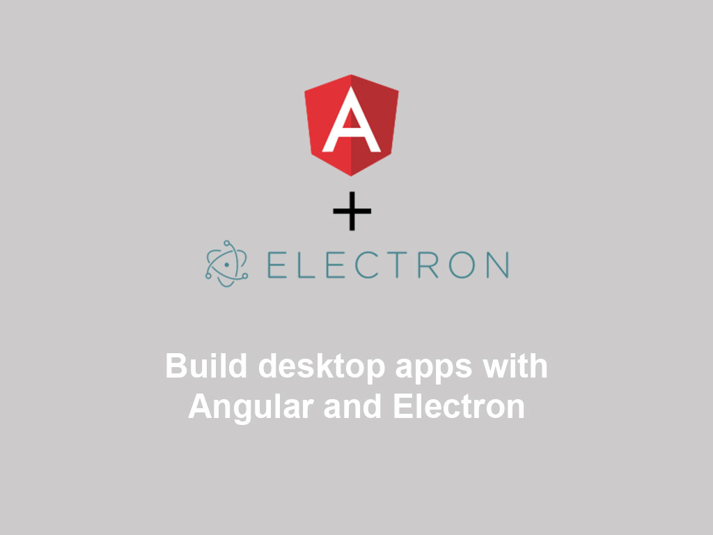 build desktop apps with Angular and Electron