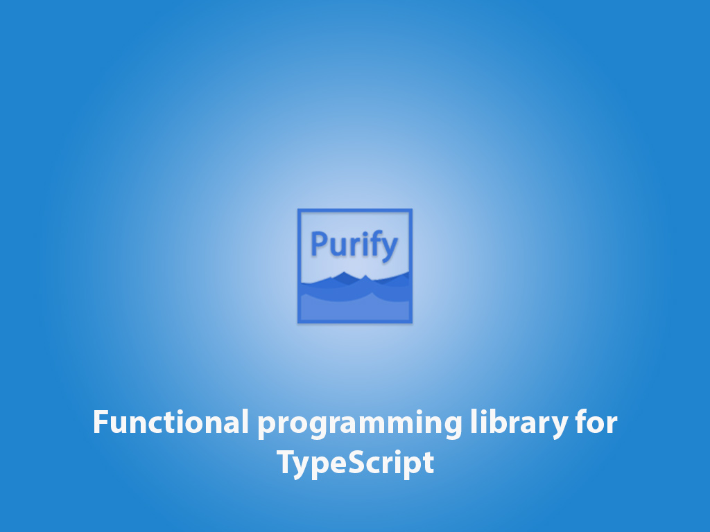 Purify: Library for functional programming in TypeScript