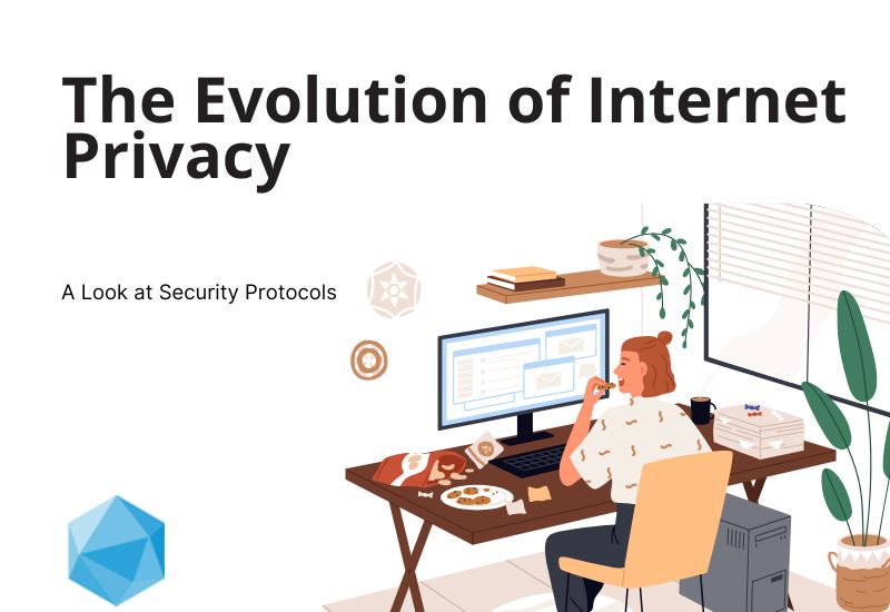 The Evolution of Internet Privacy: A Look at Security Protocols